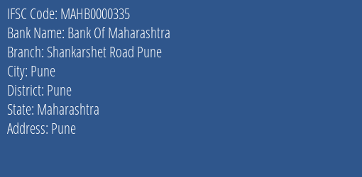 Bank Of Maharashtra Shankarshet Road Pune Branch Pune IFSC Code MAHB0000335