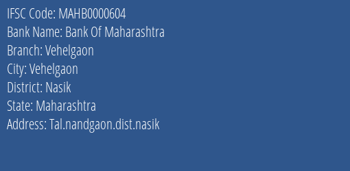 Bank Of Maharashtra Vehelgaon Branch, Branch Code 000604 & IFSC Code Mahb0000604