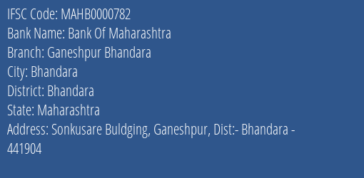 Bank Of Maharashtra Ganeshpur Bhandara Branch Bhandara IFSC Code MAHB0000782