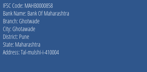 Bank Of Maharashtra Ghotwade Branch Pune IFSC Code MAHB0000858