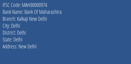 Bank Of Maharashtra Kalkaji New Delhi Branch Delhi IFSC Code MAHB0000974