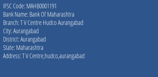 Bank Of Maharashtra T V Centre Hudco Aurangabad Branch Aurangabad IFSC Code MAHB0001191
