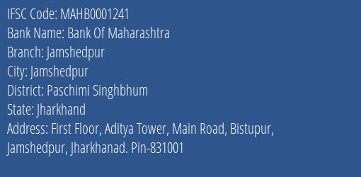 Bank Of Maharashtra Jamshedpur Branch Paschimi Singhbhum IFSC Code MAHB0001241
