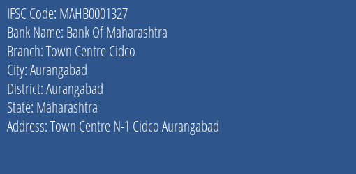 Bank Of Maharashtra Town Centre Cidco Branch Aurangabad IFSC Code MAHB0001327