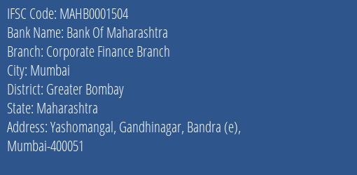 Bank Of Maharashtra Corporate Finance Branch Branch Greater Bombay IFSC Code MAHB0001504