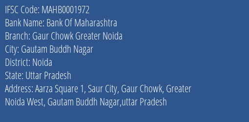 Bank Of Maharashtra Gaur Chowk Greater Noida Branch, Branch Code 001972 & IFSC Code MAHB0001972