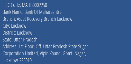 Bank Of Maharashtra Asset Recovery Branch Lucknow Branch Lucknow IFSC Code MAHB0002250