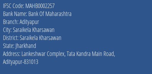 Bank Of Maharashtra Adityapur Branch, Branch Code 002257 & IFSC Code MAHB0002257