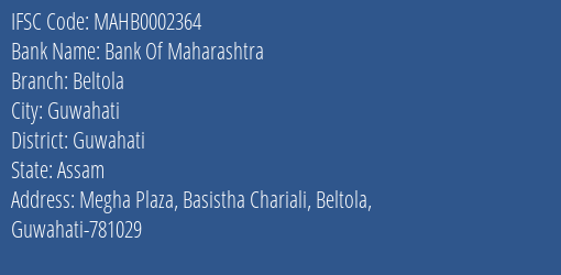 Bank Of Maharashtra Beltola Branch, Branch Code 002364 & IFSC Code MAHB0002364