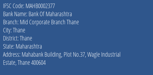 Bank Of Maharashtra Mid Corporate Branch Thane Branch Thane IFSC Code MAHB0002377