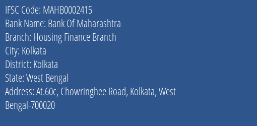 Bank Of Maharashtra Housing Finance Branch Branch Kolkata IFSC Code MAHB0002415