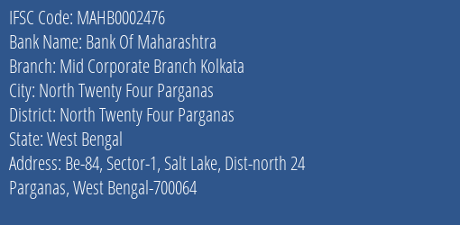 Bank Of Maharashtra Mid Corporate Branch Kolkata Branch North Twenty Four Parganas IFSC Code MAHB0002476