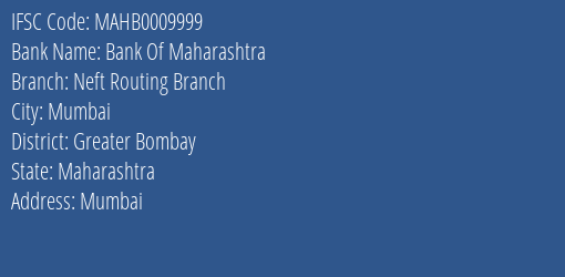 Bank Of Maharashtra Neft Routing Branch Branch Greater Bombay IFSC Code MAHB0009999