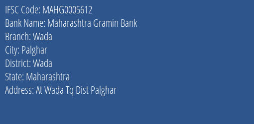 Maharashtra Gramin Bank Wada Branch, Branch Code 005612 & IFSC Code MAHG0005612