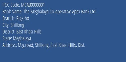 The Meghalaya Co-operative Apex Bank Ltd Rtgs Ho Branch, Branch Code 000001 & IFSC Code MCAB0000001