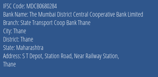 The Mumbai District Central Cooperative Bank Limited State Transport Coop Bank Thane Branch, Branch Code 680284 & IFSC Code MDCB0680284