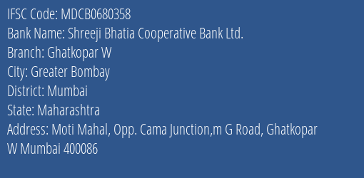 Shreeji Bhatia Cooperative Bank Ltd. Ghatkopar W Branch, Branch Code 680358 & IFSC Code MDCB0680358