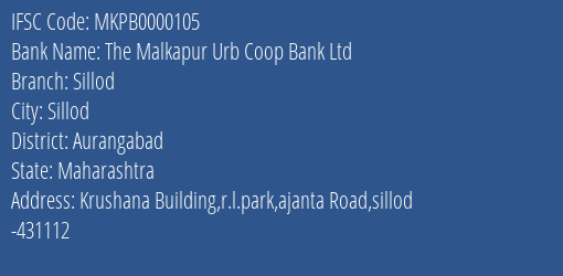 The Malkapur Urb Coop Bank Ltd Sillod Branch, Branch Code 000105 & IFSC Code MKPB0000105