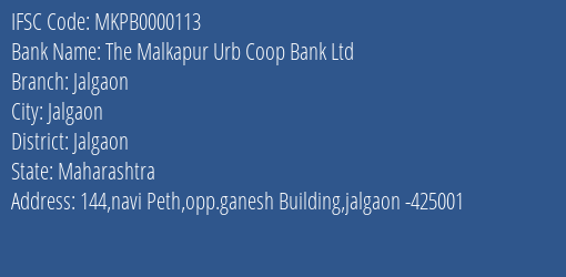 The Malkapur Urb Coop Bank Ltd Jalgaon Branch, Branch Code 000113 & IFSC Code MKPB0000113