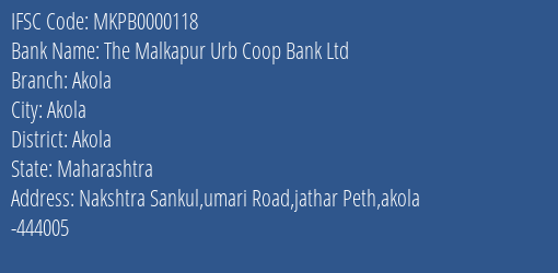 The Malkapur Urb Coop Bank Ltd Akola Branch, Branch Code 000118 & IFSC Code MKPB0000118