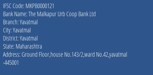 The Malkapur Urb Coop Bank Ltd Yavatmal Branch, Branch Code 000121 & IFSC Code MKPB0000121
