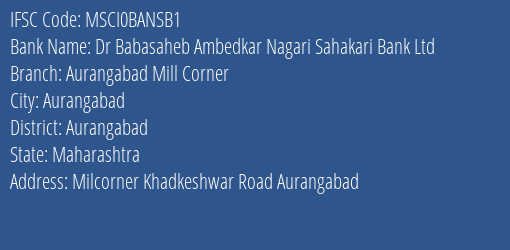Dr Babasaheb Ambedkar Nagari Sahakari Bank Ltd Aurangabad Mill Corner Branch, Branch Code BANSB1 & IFSC Code MSCI0BANSB1