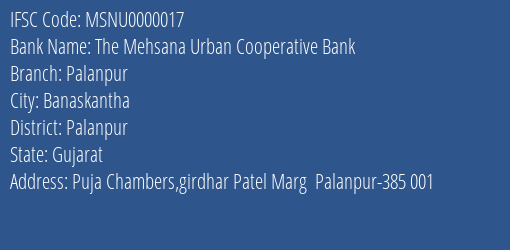 The Mehsana Urban Cooperative Bank Palanpur Branch, Branch Code 000017 & IFSC Code MSNU0000017