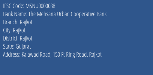 The Mehsana Urban Cooperative Bank Rajkot Branch, Branch Code 000038 & IFSC Code MSNU0000038