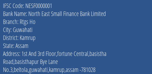 North East Small Finance Bank Limited Rtgs Ho Branch IFSC Code