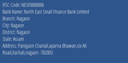 North East Small Finance Bank Limited Nagaon Branch, Branch Code 000006 & IFSC Code NESF0000006