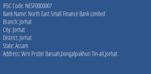 North East Small Finance Bank Limited Jorhat Branch IFSC Code