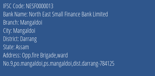 North East Small Finance Bank Limited Mangaldoi Branch, Branch Code 000013 & IFSC Code NESF0000013
