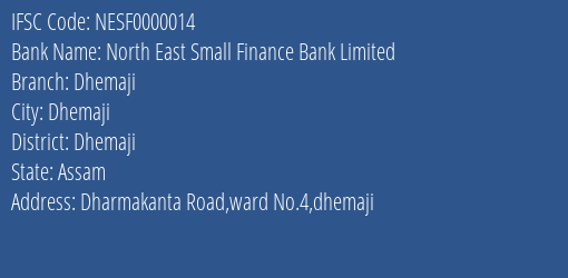 North East Small Finance Bank Limited Dhemaji Branch, Branch Code 000014 & IFSC Code NESF0000014