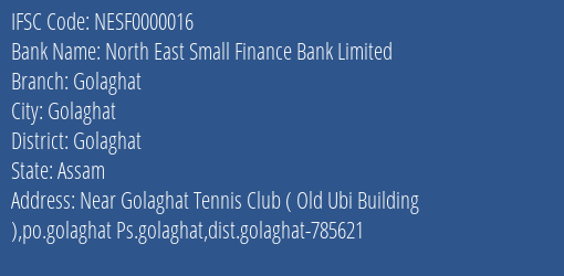 North East Small Finance Bank Limited Golaghat Branch IFSC Code