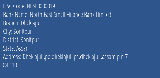 North East Small Finance Bank Limited Dhekiajuli Branch, Branch Code 000019 & IFSC Code NESF0000019