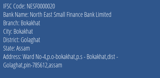 North East Small Finance Bank Limited Bokakhat Branch, Branch Code 000020 & IFSC Code NESF0000020