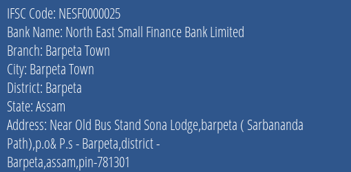 North East Small Finance Bank Limited Barpeta Town Branch, Branch Code 000025 & IFSC Code NESF0000025