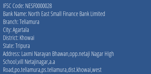 North East Small Finance Bank Limited Teliamura Branch, Branch Code 000028 & IFSC Code NESF0000028