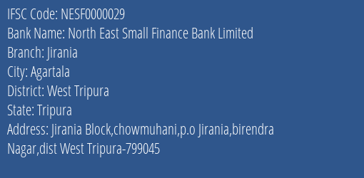 North East Small Finance Bank Limited Jirania Branch, Branch Code 000029 & IFSC Code NESF0000029