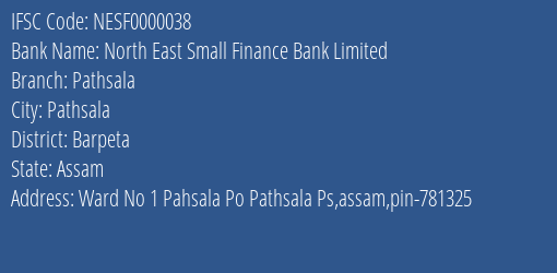 North East Small Finance Bank Limited Pathsala Branch IFSC Code