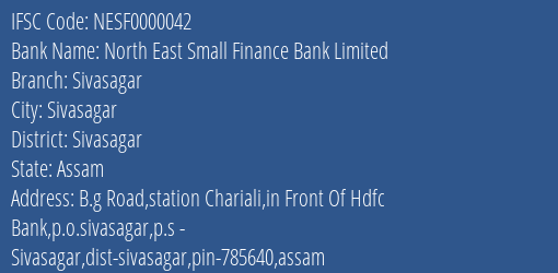 North East Small Finance Bank Limited Sivasagar Branch, Branch Code 000042 & IFSC Code NESF0000042