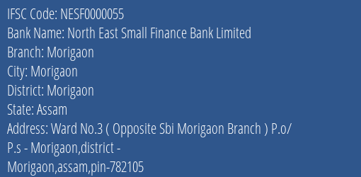 North East Small Finance Bank Limited Morigaon Branch, Branch Code 000055 & IFSC Code NESF0000055