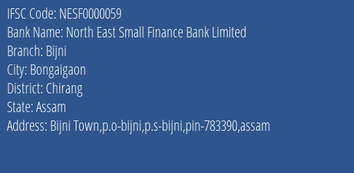 North East Small Finance Bank Bijni Branch Chirang IFSC Code NESF0000059