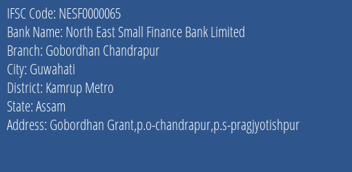 North East Small Finance Bank Limited Gobordhan Chandrapur Branch, Branch Code 000065 & IFSC Code NESF0000065