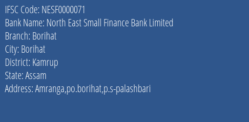 North East Small Finance Bank Limited Borihat Branch, Branch Code 000071 & IFSC Code NESF0000071