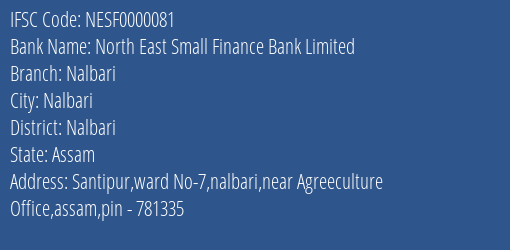 North East Small Finance Bank Nalbari Branch Nalbari IFSC Code NESF0000081