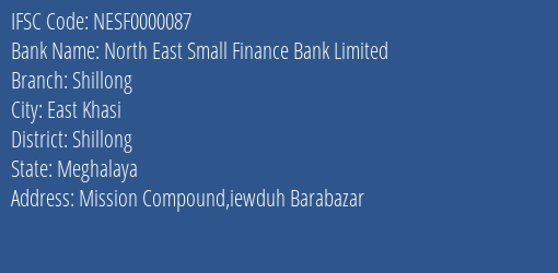 North East Small Finance Bank Shillong Branch Shillong IFSC Code NESF0000087
