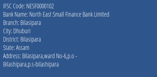 North East Small Finance Bank Bilasipara Branch Bilasipara IFSC Code NESF0000102