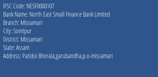 North East Small Finance Bank Missamari Branch Missamari IFSC Code NESF0000107