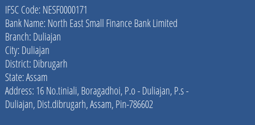 North East Small Finance Bank Limited Duliajan Branch, Branch Code 000171 & IFSC Code NESF0000171